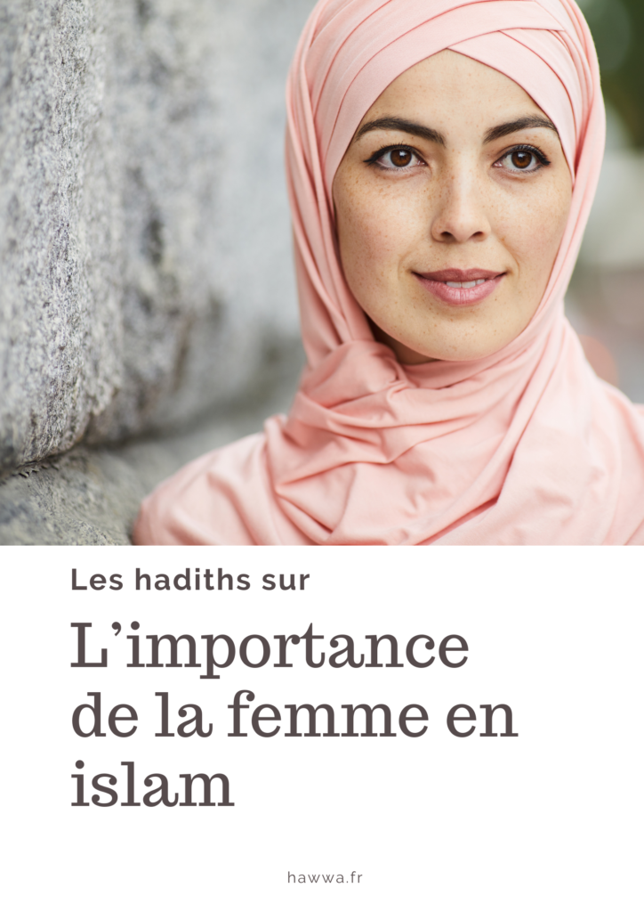 hadith sur la femme importance de la femme en islam