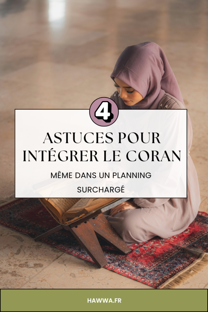 4 astuces pour intégrer le coran dans un planning surchargé