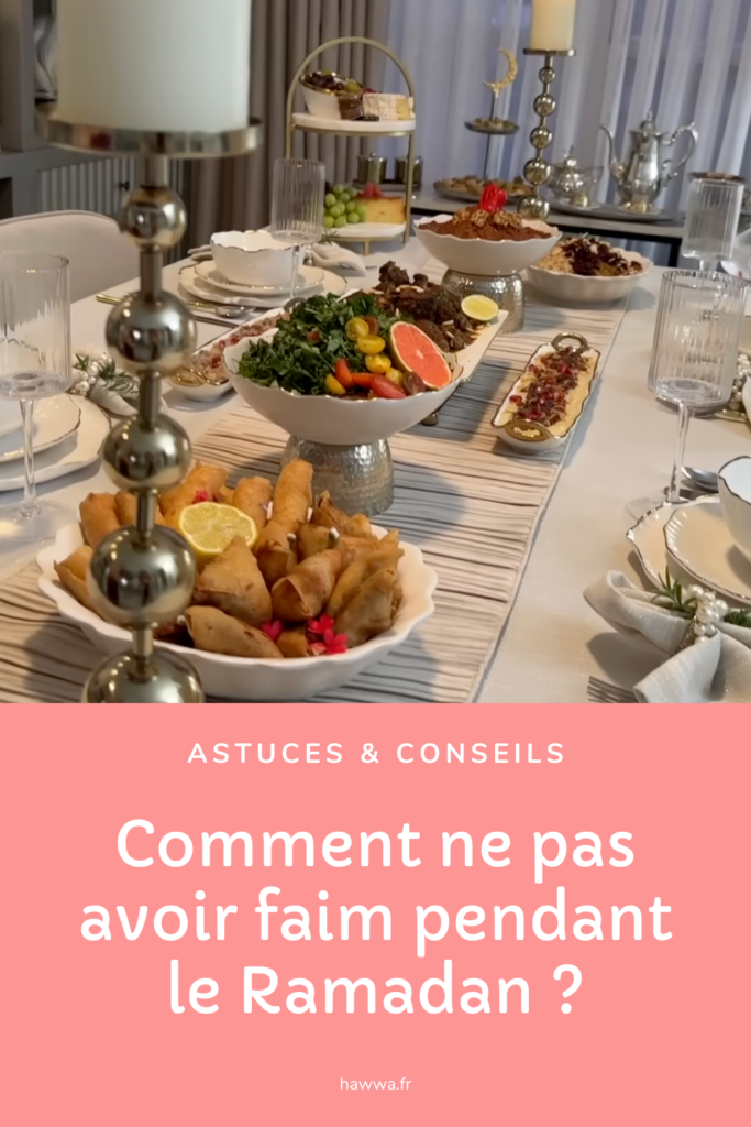 comment ne pas avoir faim pendant le ramadan astuces et conseils