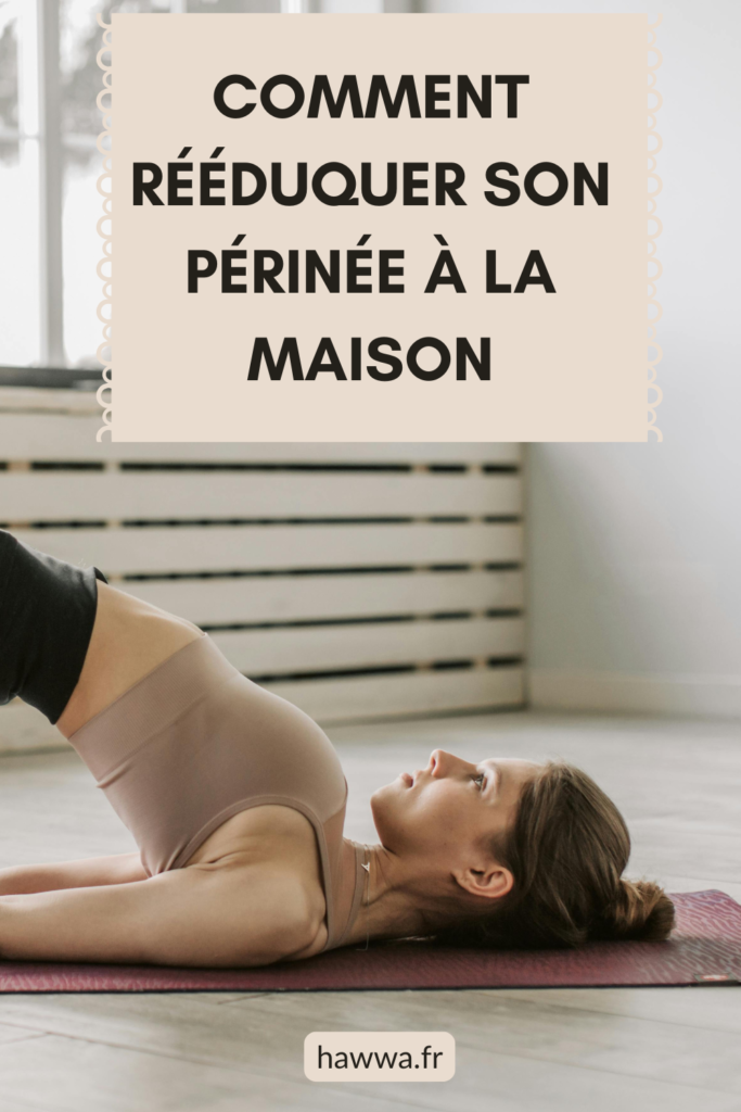 rééducation périnée à la maison 
